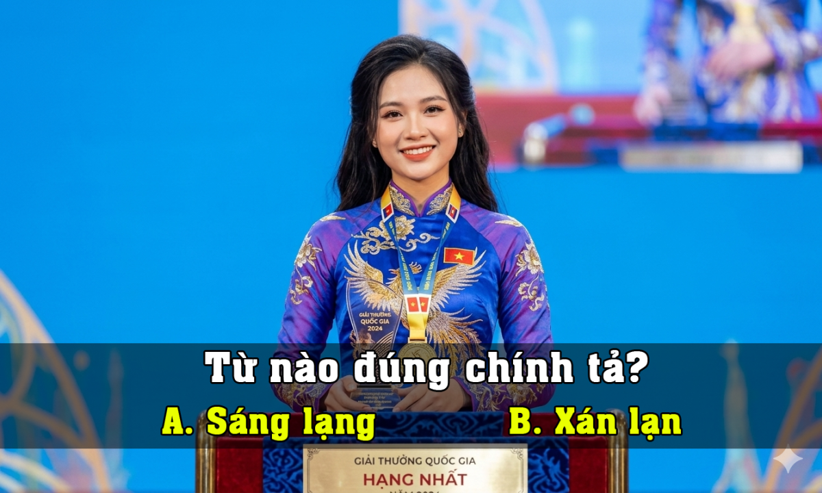 Từ nào đúng chính tả: Sáng lạng hay xán lạn?