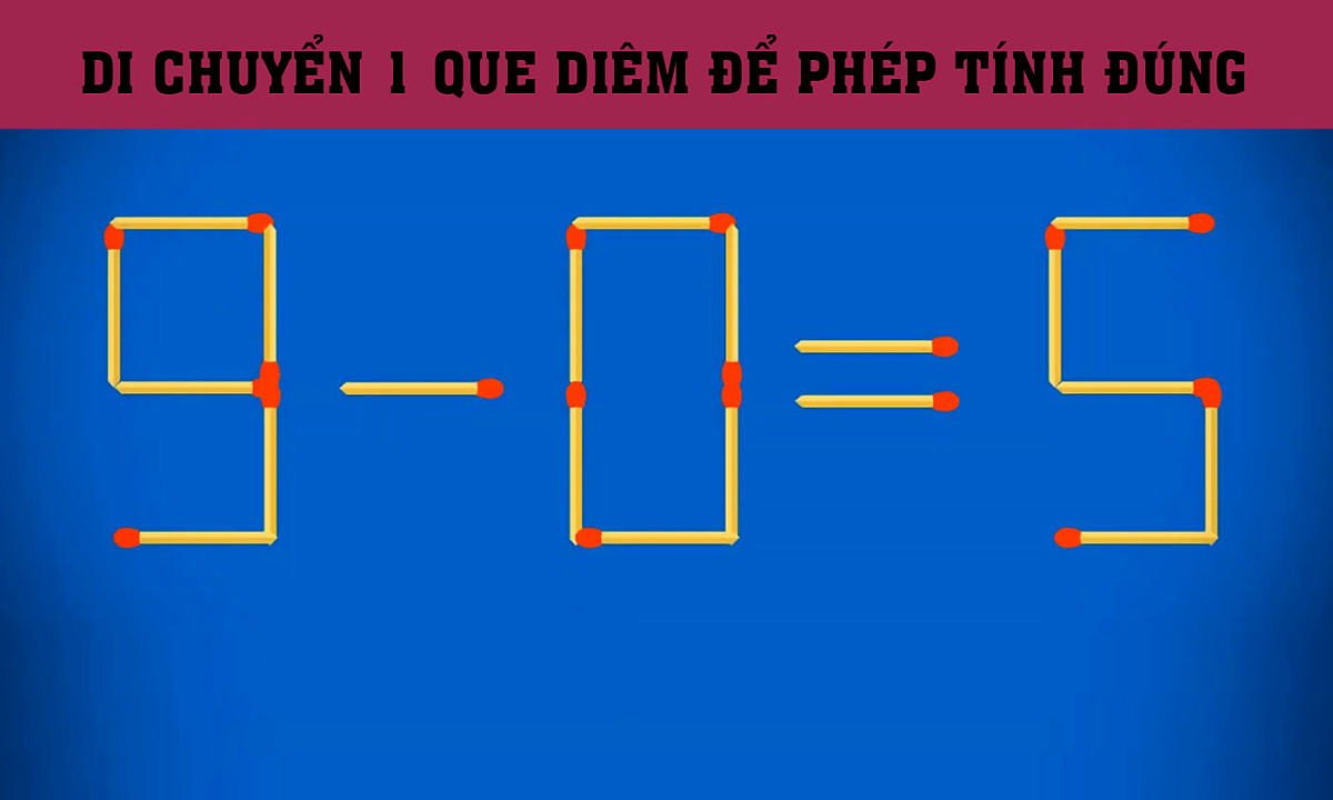 Chỉ di chuyển 1 que diêm để phép tính đúng