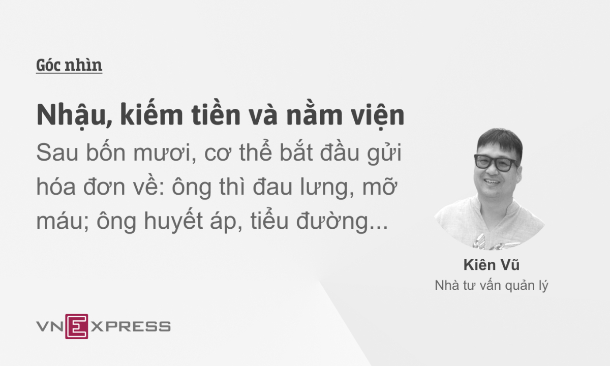 Nhậu, kiếm tiền và nằm viện