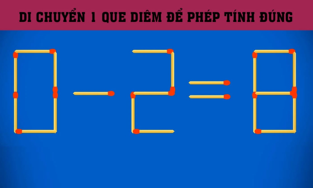 Di chuyển que diêm nào để phép tính '0 - 2 = 8' đúng?