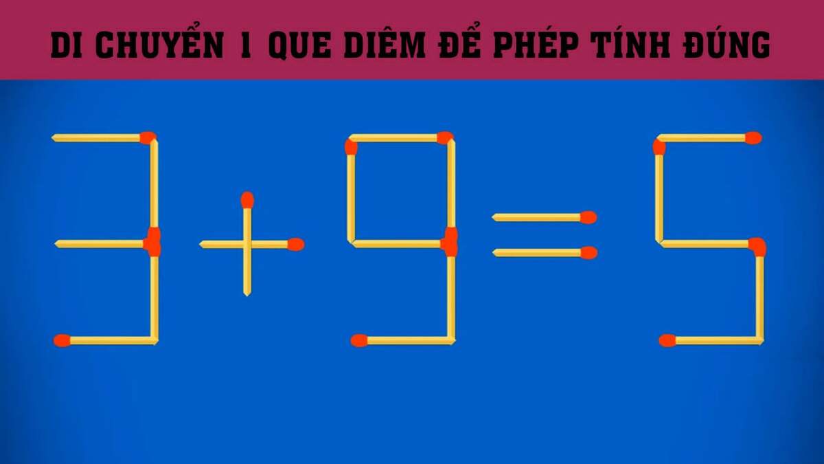 Di chuyển 1 que diêm để phép tính '3 + 9 = 5' thành đúng