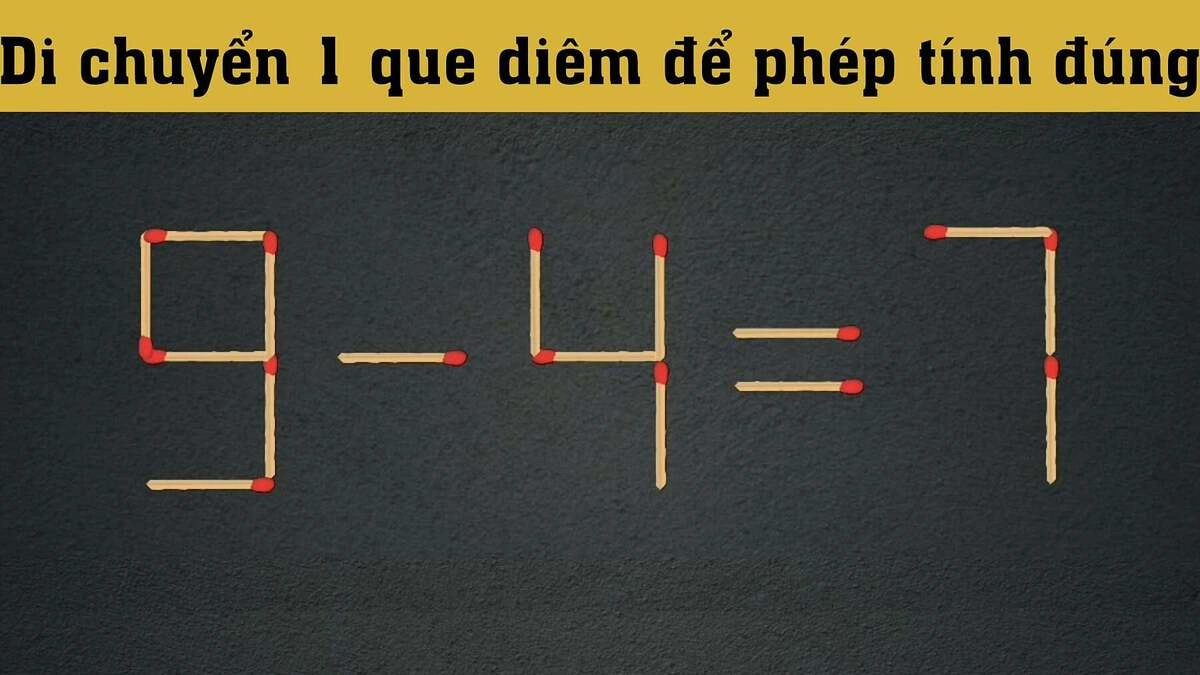 Di chuyển 1 que diêm để '9 - 4 = 7' thành đúng